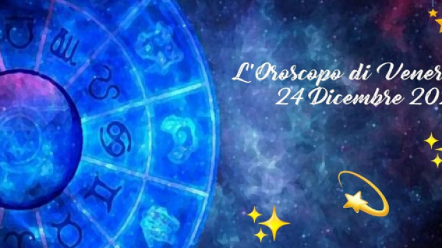 L'oroscopo di venerd&igrave; 24 dicembre: energie e ottimismo in Ariete, Scorpione in rialzo.