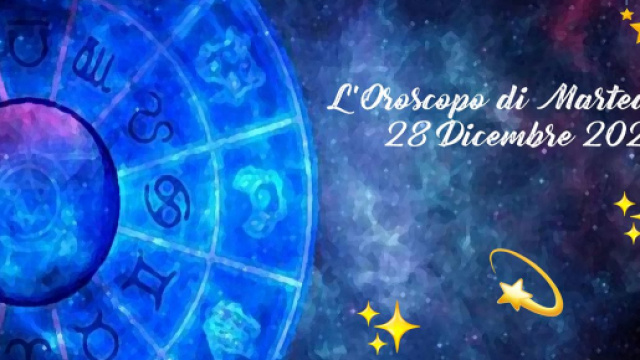 Previsioni oroscopo della giornata di marted&igrave; 28 dicembre 2021.