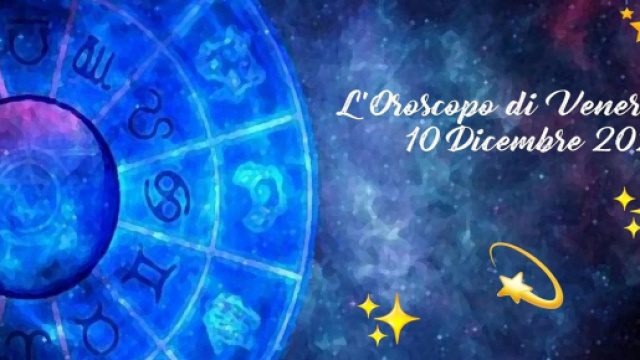 L'oroscopo di venerd&igrave; 10 dicembre: Ariete in cerca di successo, Gemelli eccentrico.