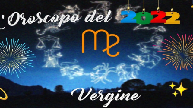 Oroscopo e previsioni zodiacali del 2022 per i nativi Vergine.