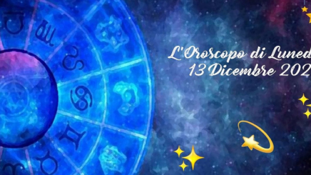 Oroscopo e previsioni della giornata di luned&igrave; 13 dicembre 2021.