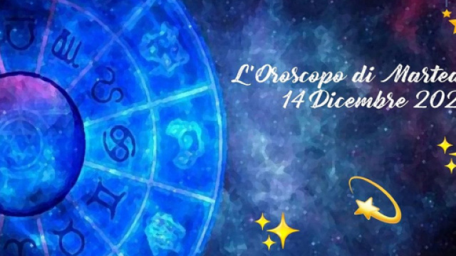 Oroscopo e previsioni zodiacali della giornata di marted&igrave; 14 dicembre 2021