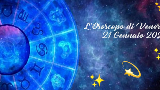 L'oroscopo di venerd&igrave; 21 gennaio: Cancro peculiare, Capricorno innamorato.