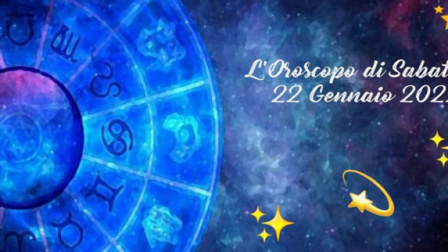 L'oroscopo di sabato 22 gennaio: Leone affiatato, Capricorno invincibile.
