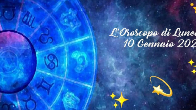 Previsioni oroscopo di luned&igrave; 10 gennaio 2022