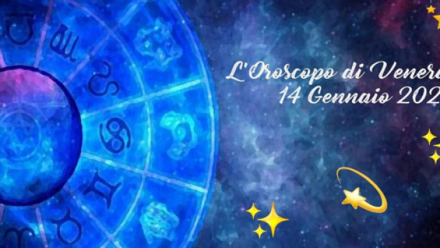 L'oroscopo della giornata di venerd&igrave; 14 gennaio 2022.