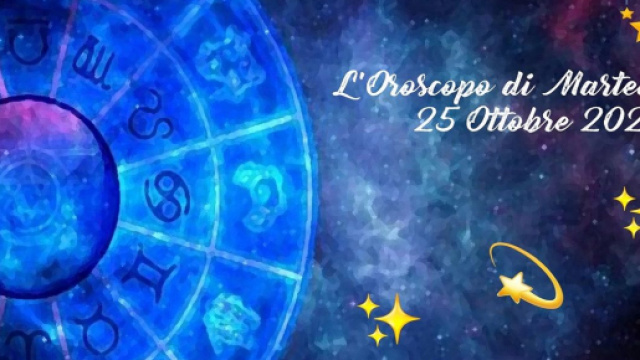 L'oroscopo di marted&igrave; 25 ottobre: Cancro fa progressi, Toro polemico.