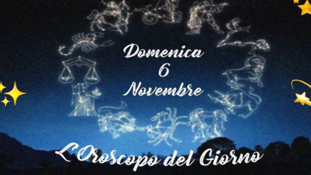 L'oroscopo della giornata di domenica 6 novembre 2022