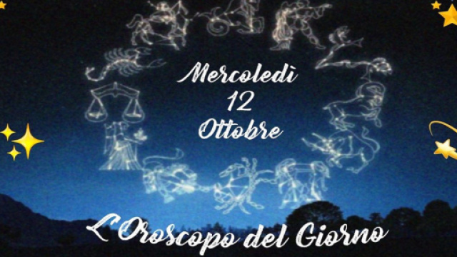 Oroscopo e previsioni della giornata di mercoled&igrave; 12 ottobre 2022.
