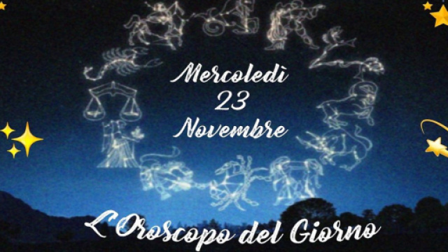 L'oroscopo di mercoled&igrave; 23 novembre: Pesci deve fare un passo indietro, bene Cancro.