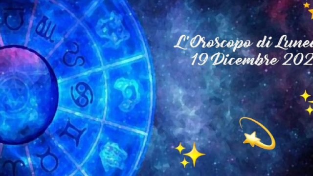 L'Oroscopo della giornata di luned&igrave; 19 dicembre.