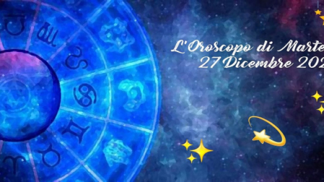 L'oroscopo della giornata di marted&igrave; 27 dicembre.