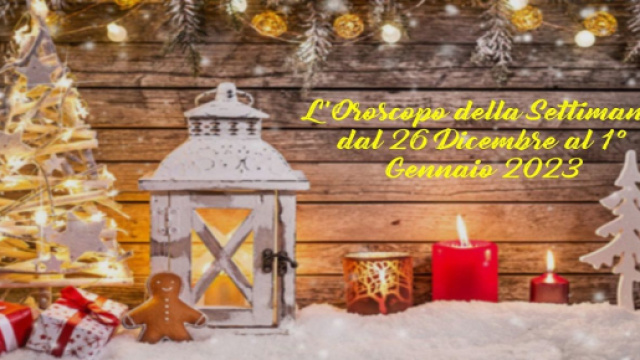 L'oroscopo della settimana dal 26 dicembre 2022 al 1&deg; gennaio 2023.