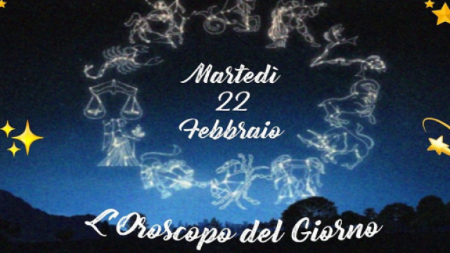 Oroscopo e previsioni di marted&igrave; 22 febbraio 2022.