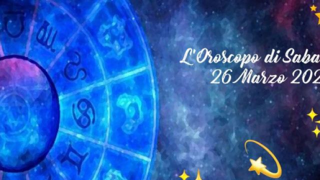 L'oroscopo di sabato 26 marzo: voglia di rimettersi in gioco per Leone, bene Scorpione.