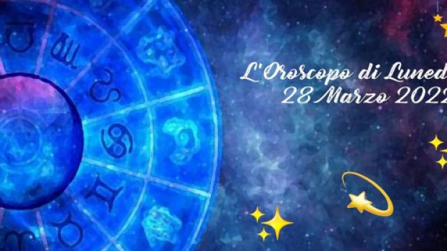 L'oroscopo di luned&igrave; 28 marzo: Ariete pi&ugrave; motivato a lavoro, Sagittario incantevole.