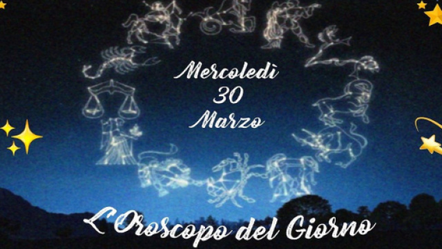 Oroscopo e previsioni di mercoled&igrave; 30 marzo 2022.