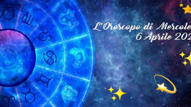 L'oroscopo della giornata di mercoled&igrave; 6 aprile 2022.