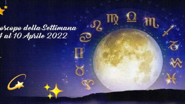 L'oroscopo della settimana dal 4 al 10 aprile 2022.