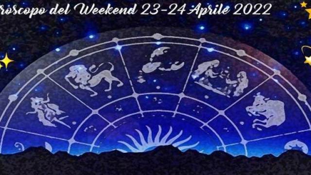 Oroscopo del weekend 23-24 aprile
