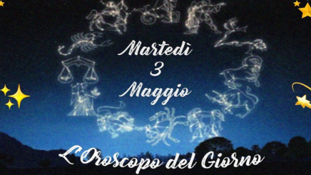 L'oroscopo di marted&igrave; 3 maggio 2022.