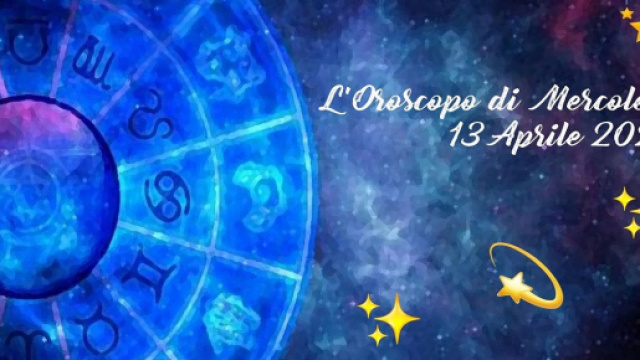 L'oroscopo di mercoled&igrave; 13 aprile 2022.