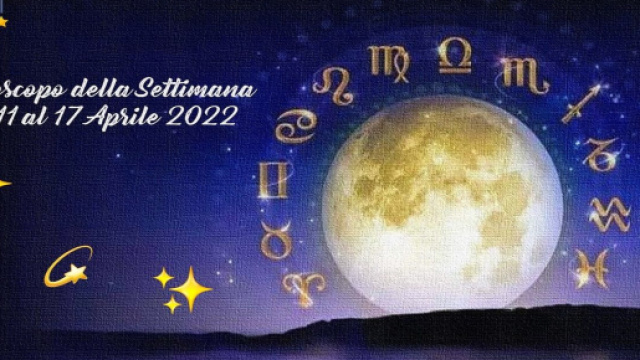 L'oroscopo della settimana dall'11 al 17 aprile 2022