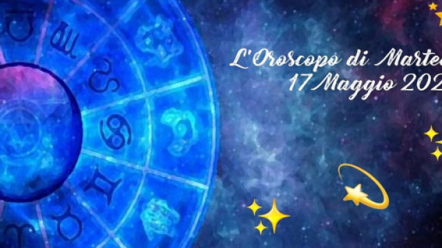 Oroscopo e previsioni della giornata di marted&igrave; 17 maggio 2022.