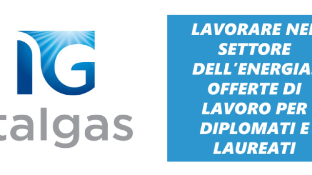Italgas sta cercando diplomati e laureati per lavoro tecnico e di controllo