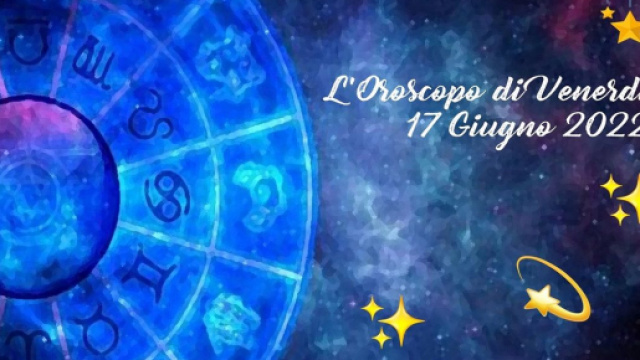 L'oroscopo di venerd&igrave; 17 giugno: Marte esalta i nativi Ariete, Gemelli affidabile.