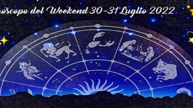 L'oroscopo del fine settimana dal 30 al 31 luglio 2022.