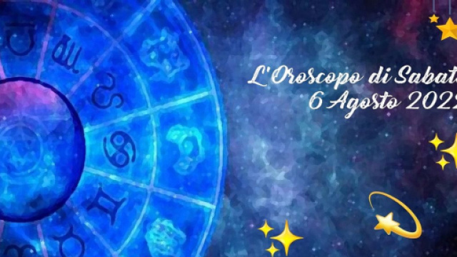 Previsioni oroscopo classifica voti e pagelle della giornata di sabato 6 agosto 2022.