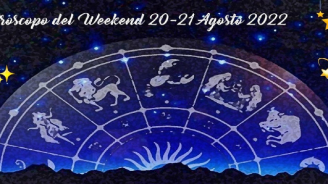 L'oroscopo del weekend dal 20 al 21 agosto 2022.