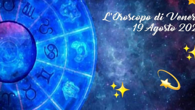 L'oroscopo e pagelle di venerd&igrave; 19 agosto: Ariete molto attaccato alle emozioni.