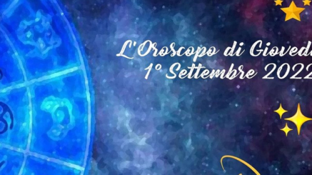 L'oroscopo di gioved&igrave; 1&deg; settembre: Bilancia allargher&agrave; i propri orizzonti al lavoro.