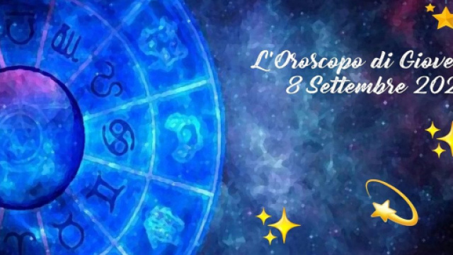 Oroscopo e previsioni di gioved&igrave; 8 settembre 2022.