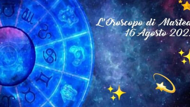 Oroscopo e pagelle con classifica voti della giornata di marted&igrave; 16 agosto 2022.