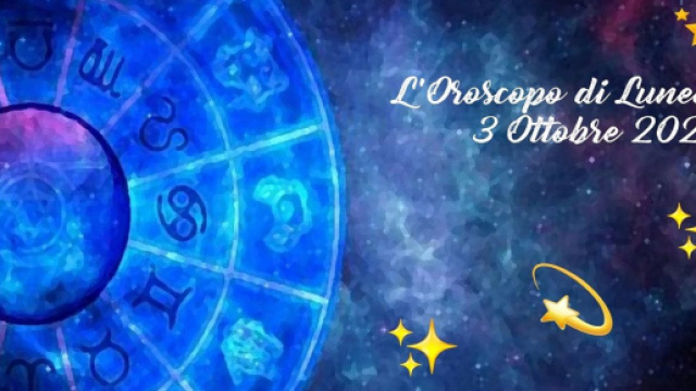Oroscopo e previsioni della giornata di luned&igrave; 3 ottobre 2022