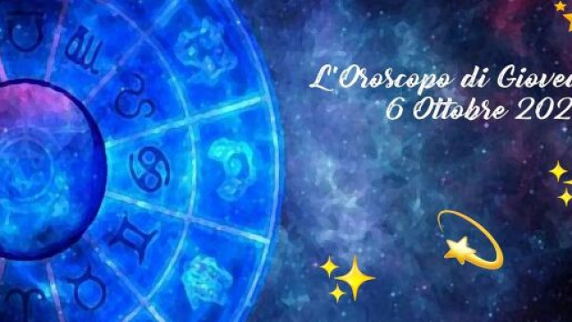 Oroscopo e previsioni della giornata di gioved&igrave; 6 ottobre 2022