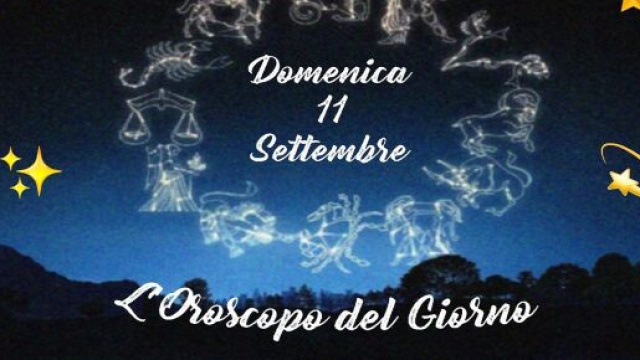 Oroscopo e previsioni di domenica 11 settembre con pagelle e classifica voti.