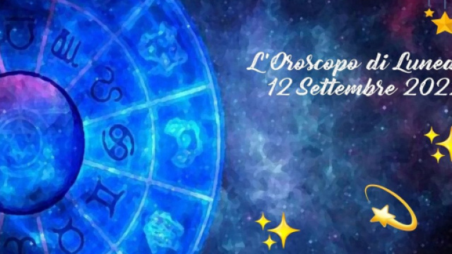 Oroscopo e previsioni della giornata di luned&igrave; 12 settembre 2022.