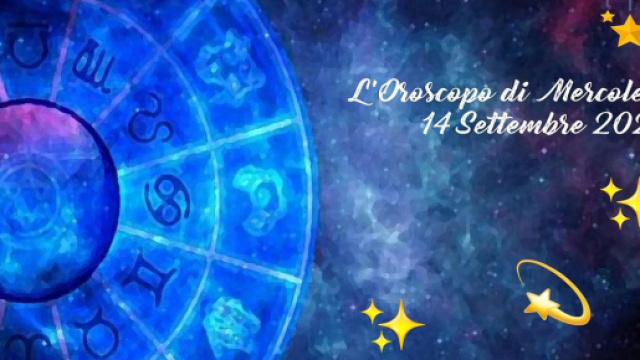 Oroscopo e previsioni della giornata di mercoled&igrave; 14 settembre