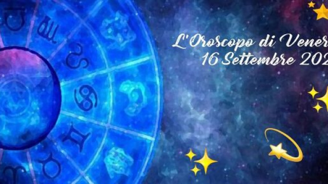 Oroscopo e previsioni con pagelle e classifica voti della giornata di venerd&igrave; 16 settembre 2022.