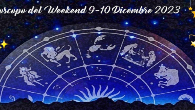 L'oroscopo del weekend 9-10 dicembre 2023.