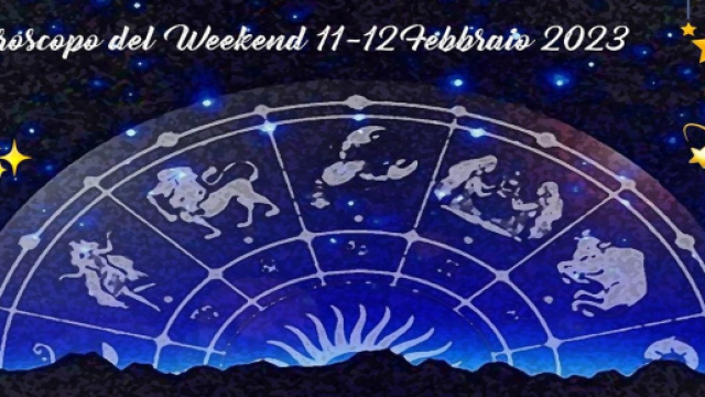 L'oroscopo del weekend 11-12 febbraio 2023.