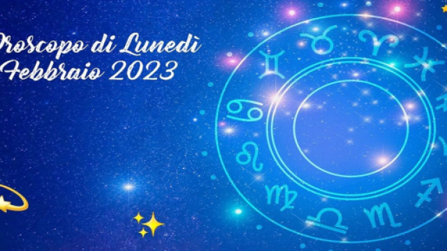 L'oroscopo della giornata di luned&igrave; 20 febbraio 2023