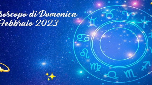 L'oroscopo della giornata di domenica 12 febbraio 2023.