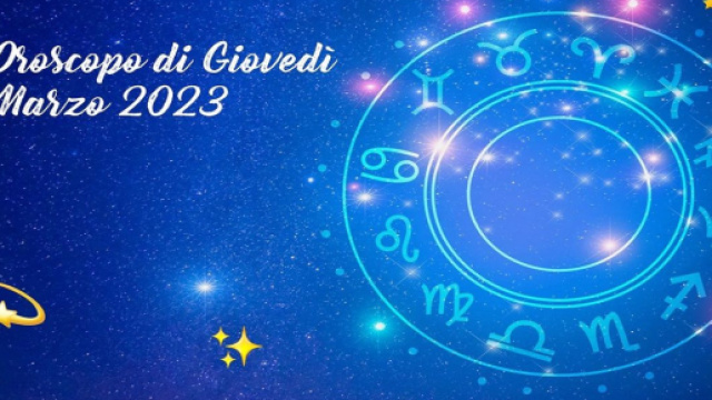 L'oroscopo della giornata di gioved&igrave; 9 marzo 2023