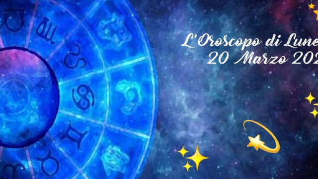 L'oroscopo della giornata di luned&igrave; 20 marzo 2023