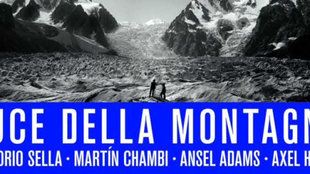 Vittorio Sella, Mart&iacute;n Chambi, Ansel Adams, Axel H&uuml;tte. Luce della Montagna.
